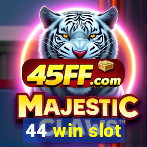 44 win slot